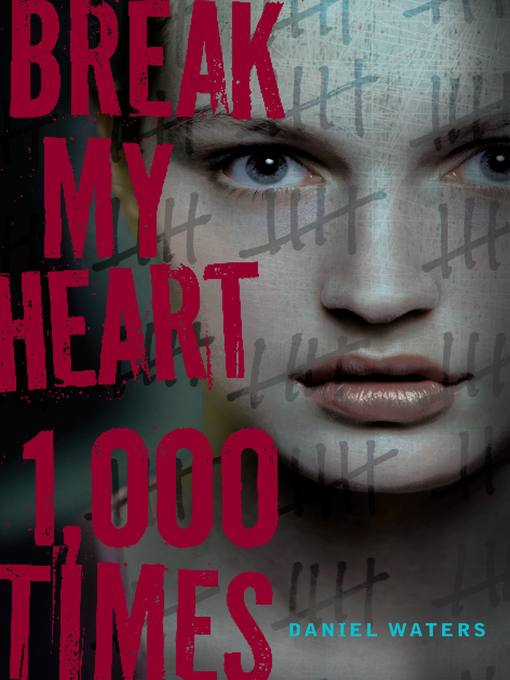 Title details for Break My Heart 1,000 Times by Daniel Waters - Wait list